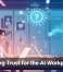 Designing Trust for the AI Workplace Era