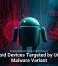Android Devices Targeted by Unique Malware Variant